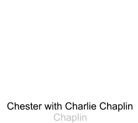 Chester with Charlie Chaplin Chaplin